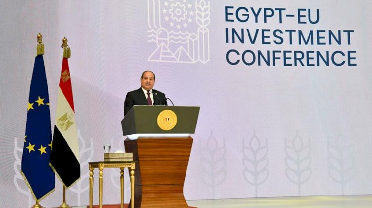 النص الكامل لكلمة الرئيس السيسي في الجلسة الافتتاحية لمؤتمر الاستثمار بين مصر والاتحاد الأوروبي