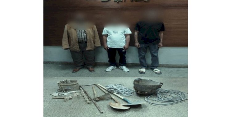 ضبط 3 أشخاص بالقاهرة لقيامهم بأعمال الحفر والتنقيب غير المشروع عن الآثار